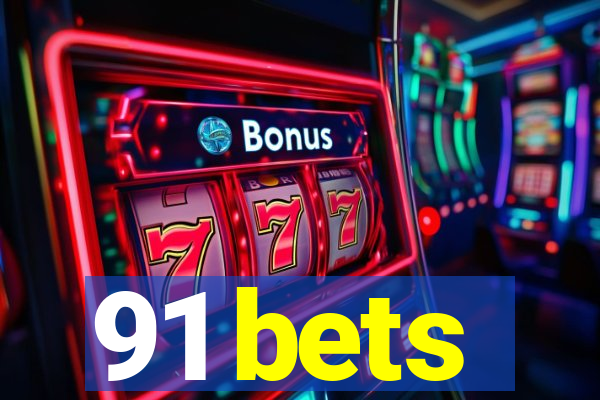 91 bets